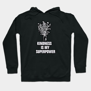 Kindness is my superpower Hoodie